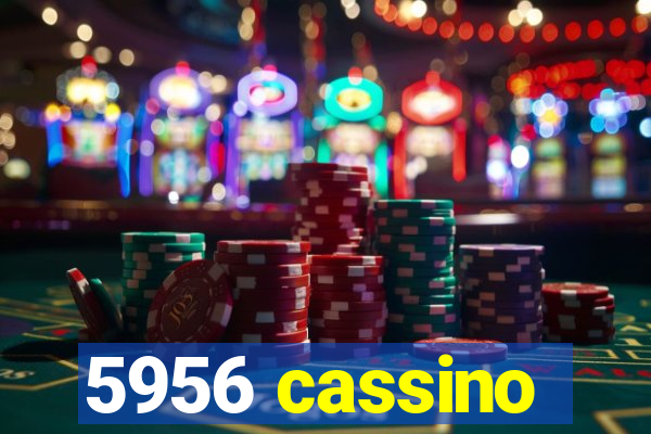 5956 cassino